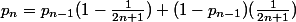 p_n=p_{n-1}(1-\frac{1}{2n+1})+(1-p_{n-1})(\frac{1}{2n+1})